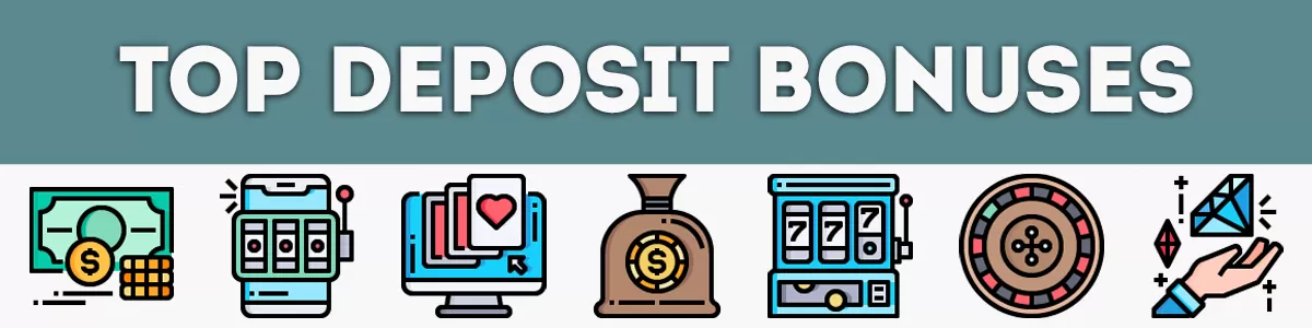 Top Deposit Bonuses